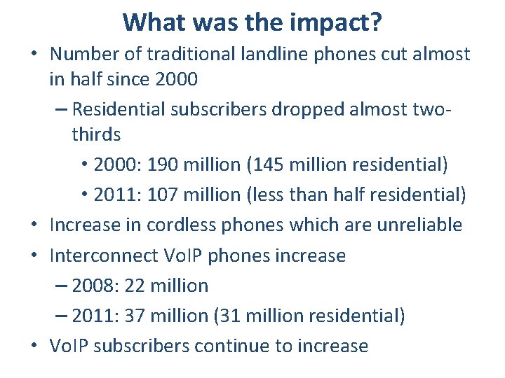 What was the impact? • Number of traditional landline phones cut almost in half