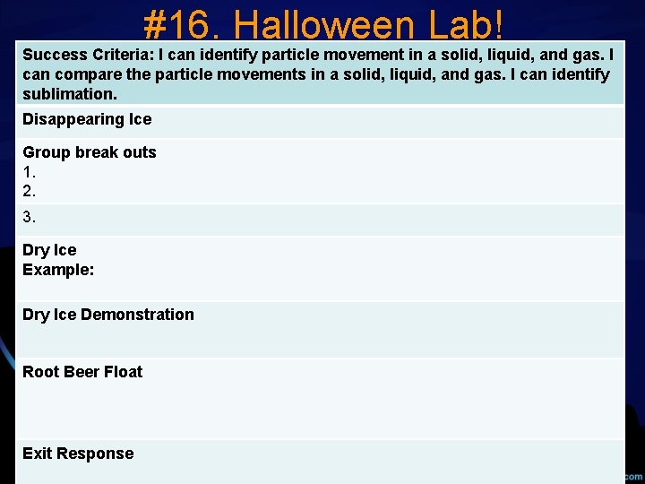 #16. Halloween Lab! Success Criteria: I can identify particle movement in a solid, liquid,