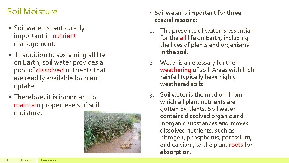 Soil Moisture • Soil water is particularly important in nutrient management. • In addition