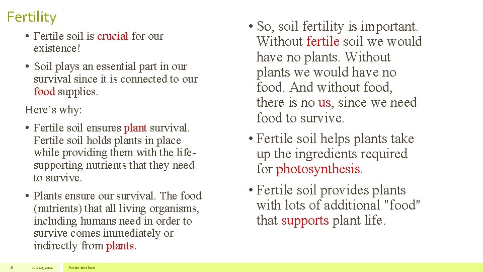 Fertility • Fertile soil is crucial for our existence! • Soil plays an essential