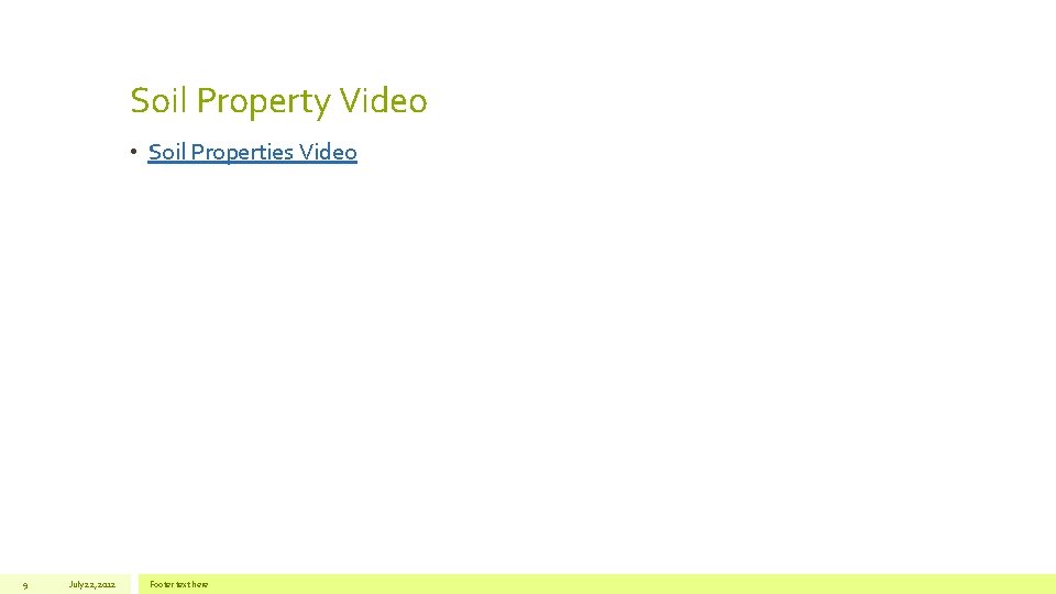 Soil Property Video • Soil Properties Video 9 July 22, 2012 Footer text here