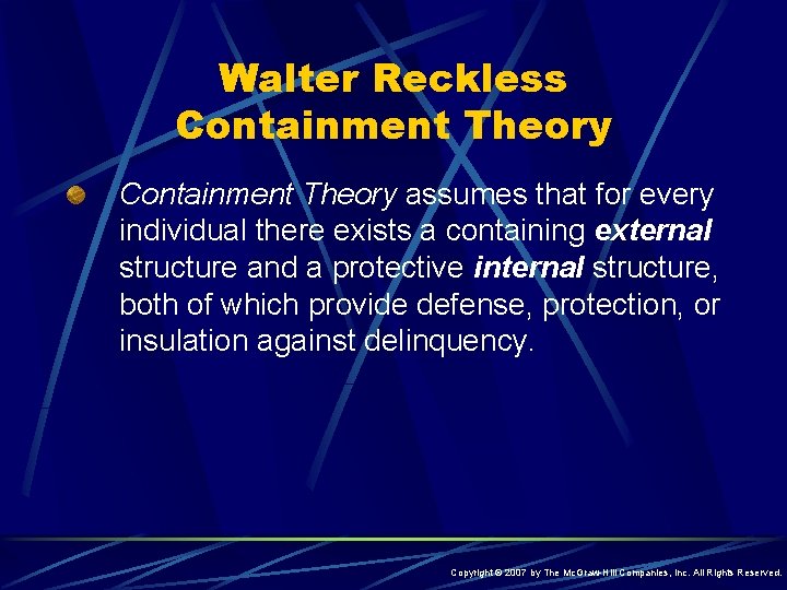 Walter Reckless Containment Theory assumes that for every individual there exists a containing external