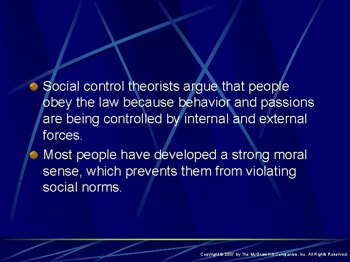 Social control theorists argue that people obey the law because behavior and passions are