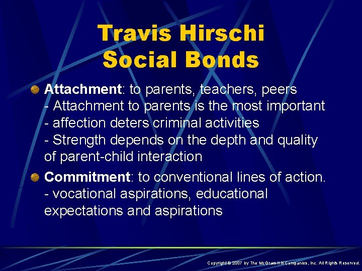 Travis Hirschi Social Bonds Attachment: to parents, teachers, peers - Attachment to parents is
