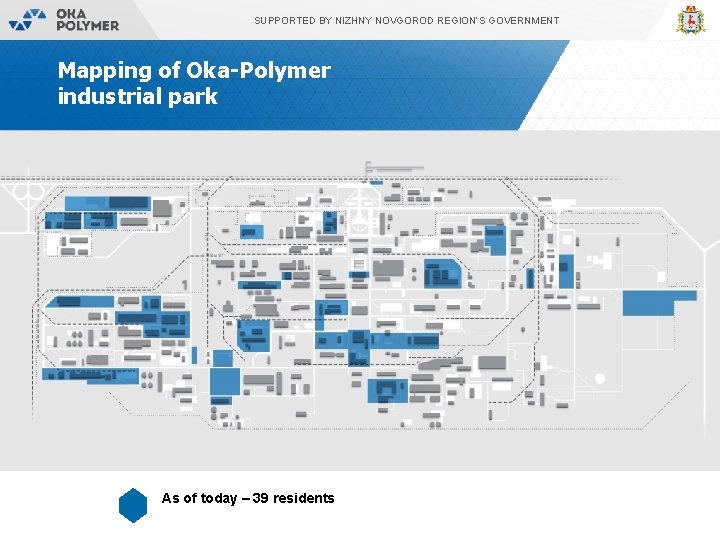 SUPPORTED BY NIZHNY NOVGOROD REGION’S GOVERNMENT Mapping of Oka-Polymer industrial park As of today