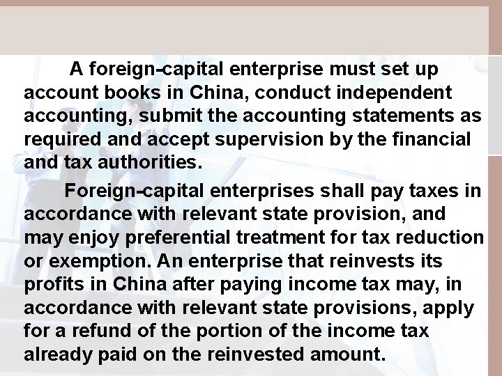 A foreign-capital enterprise must set up account books in China, conduct independent accounting, submit