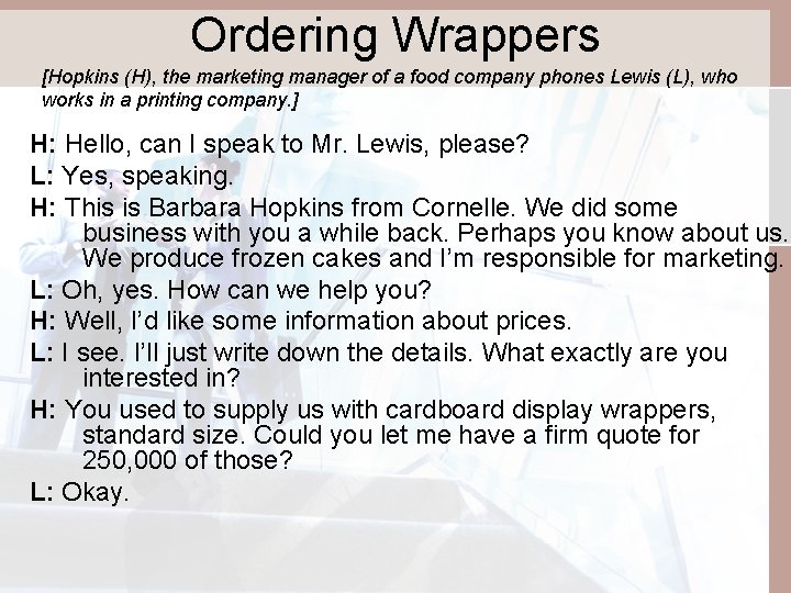 Ordering Wrappers [Hopkins (H), the marketing manager of a food company phones Lewis (L),