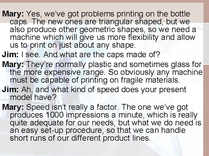 Mary: Yes, we’ve got problems printing on the bottle caps. The new ones are