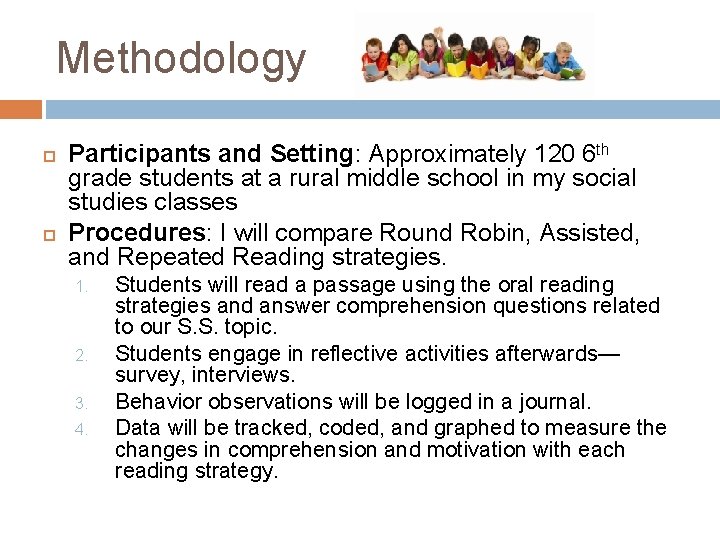 Methodology Participants and Setting: Approximately 120 6 th grade students at a rural middle