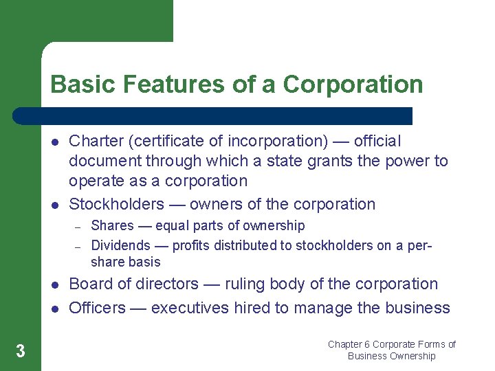 Basic Features of a Corporation l l Charter (certificate of incorporation) — official document
