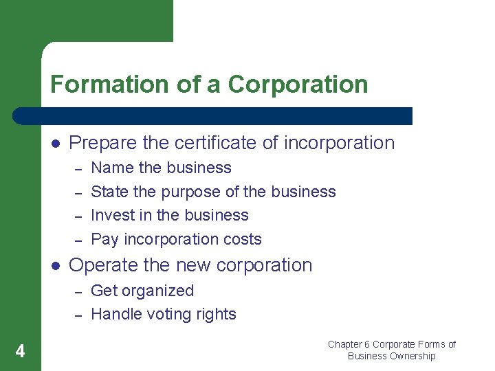 Formation of a Corporation l Prepare the certificate of incorporation – – l Operate