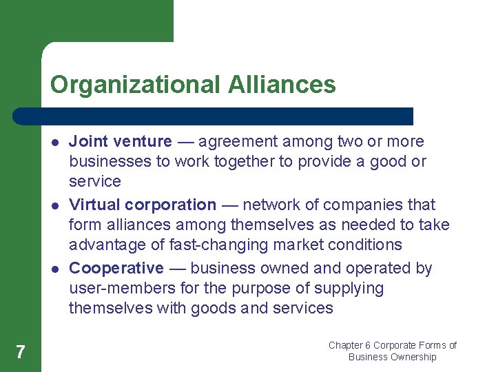 Organizational Alliances l l l 7 Joint venture — agreement among two or more