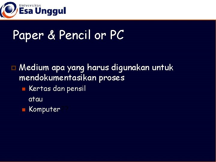 Paper & Pencil or PC p Medium apa yang harus digunakan untuk mendokumentasikan proses