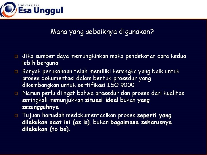 Mana yang sebaiknya digunakan? p p Jika sumber daya memungkinkan maka pendekatan cara kedua