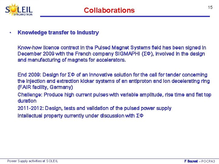 15 Collaborations • Knowledge transfer to Industry Know-how licence contract in the Pulsed Magnet