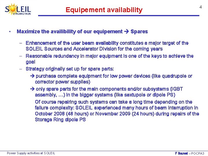 4 Equipement availability • Maximize the availibility of our equipement Spares – Enhancement of