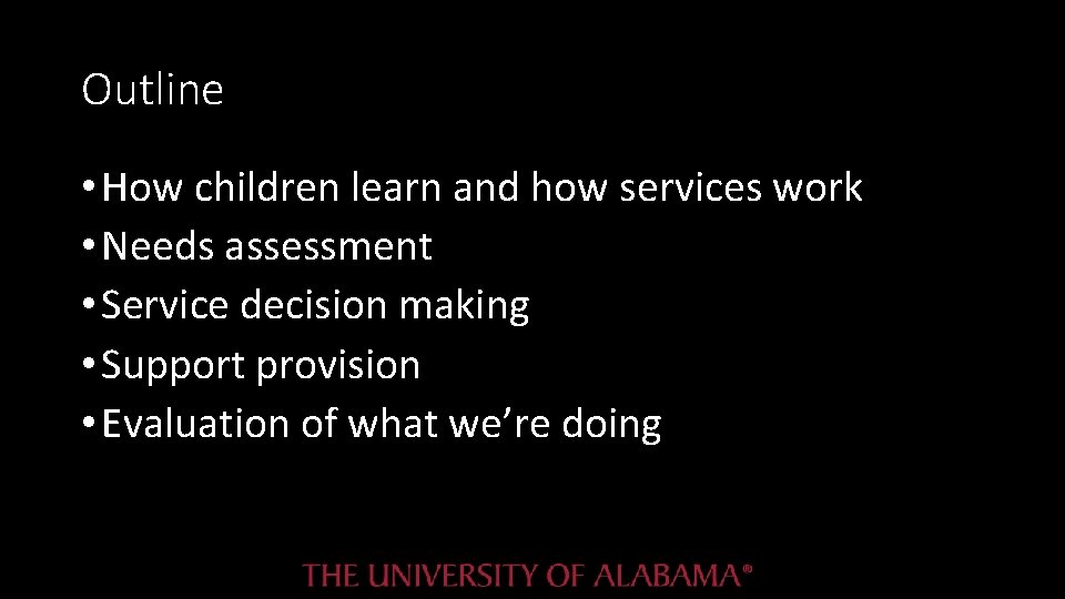 Outline • How children learn and how services work • Needs assessment • Service Outline • How children learn and how services work • Needs assessment • Service