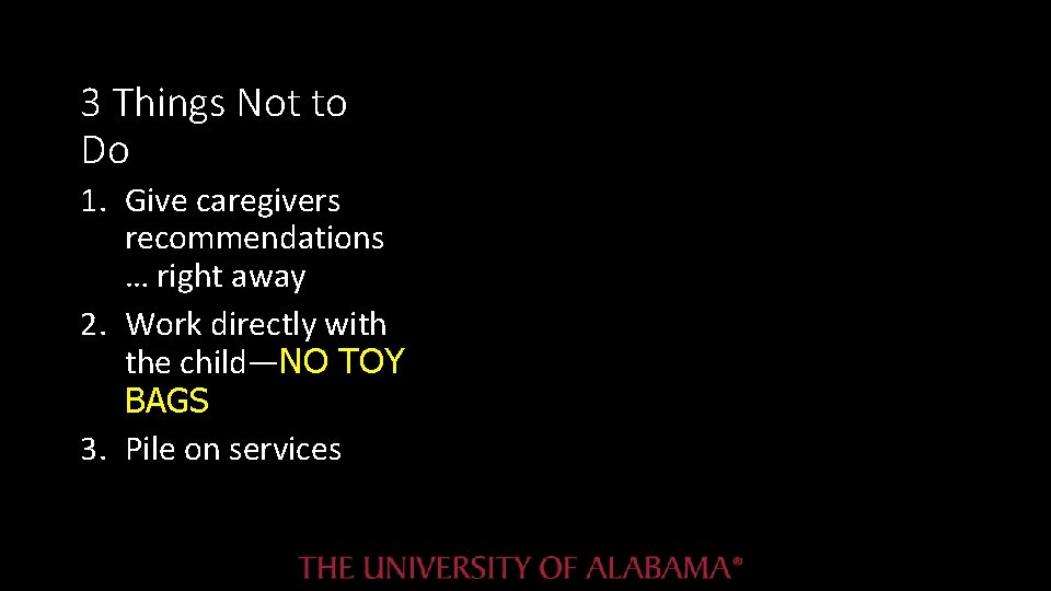 3 Things Not to Do 1. Give caregivers recommendations … right away 2. Work 3 Things Not to Do 1. Give caregivers recommendations … right away 2. Work