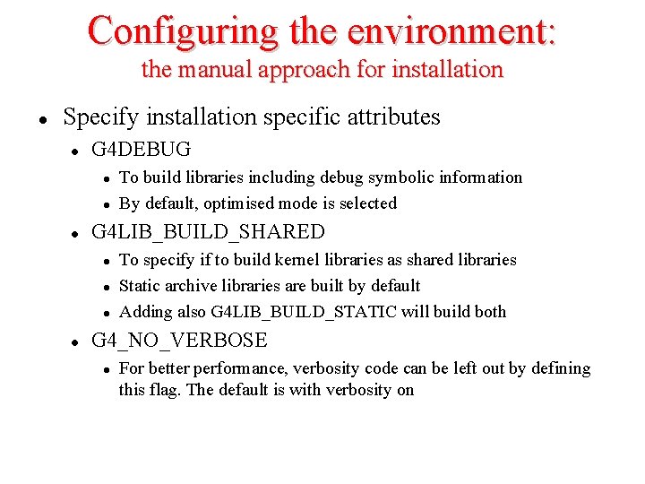 Configuring the environment: the manual approach for installation l Specify installation specific attributes l