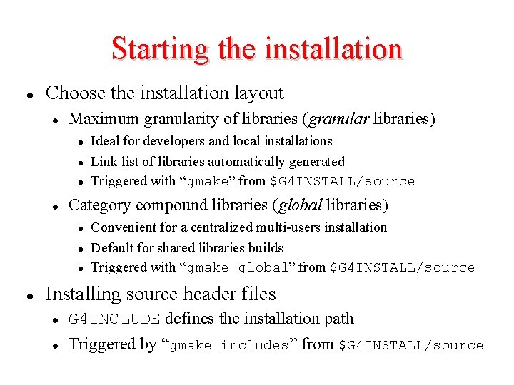 Starting the installation l Choose the installation layout l Maximum granularity of libraries (granular