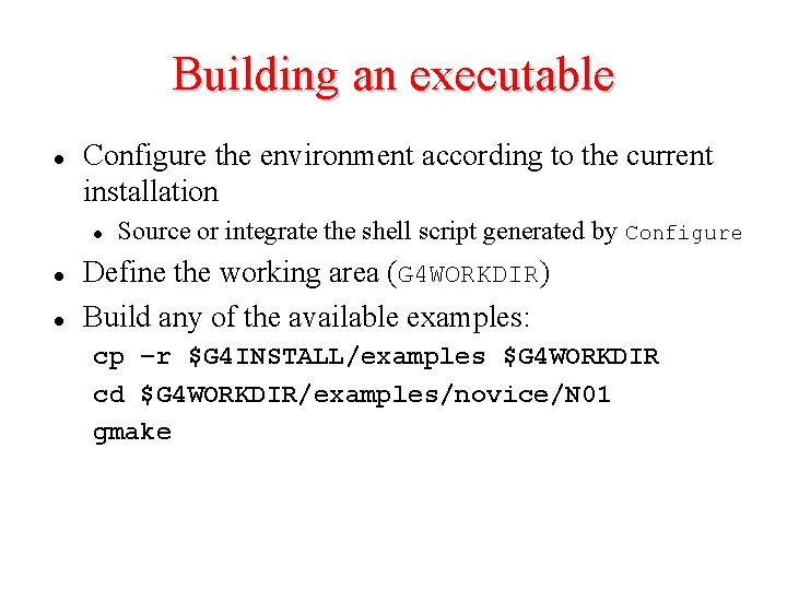 Building an executable l Configure the environment according to the current installation l l