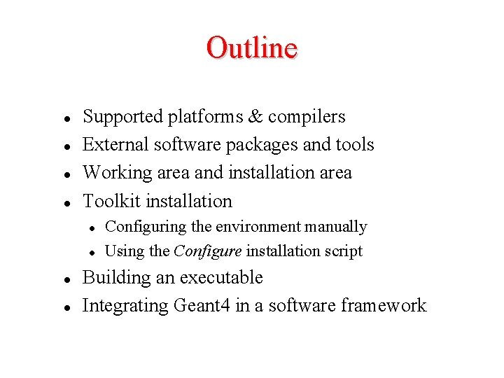 Outline l l Supported platforms & compilers External software packages and tools Working area