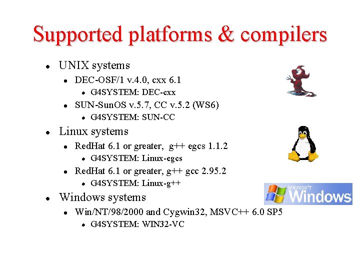 Supported platforms & compilers l UNIX systems l DEC-OSF/1 v. 4. 0, cxx 6.