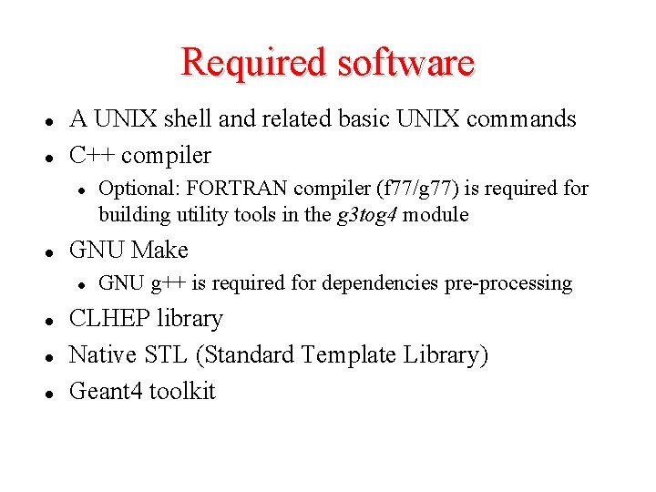 Required software l l A UNIX shell and related basic UNIX commands C++ compiler