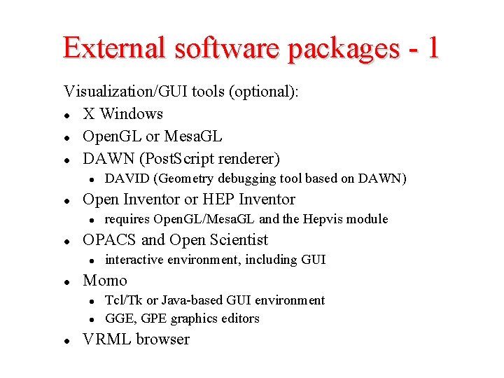 External software packages - 1 Visualization/GUI tools (optional): l X Windows l Open. GL