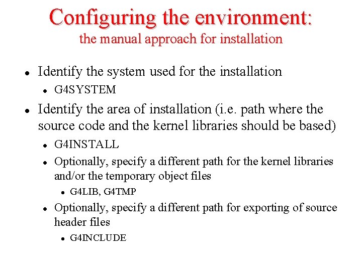 Configuring the environment: the manual approach for installation l Identify the system used for