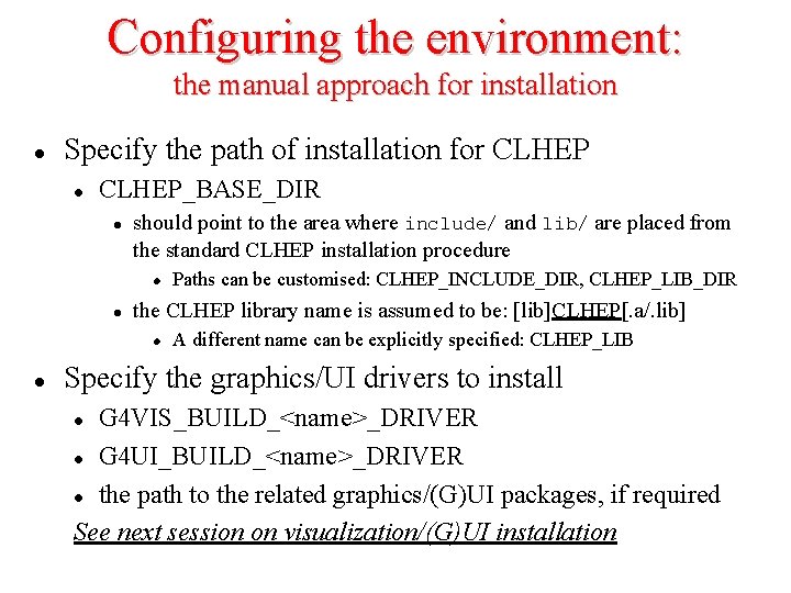 Configuring the environment: the manual approach for installation l Specify the path of installation