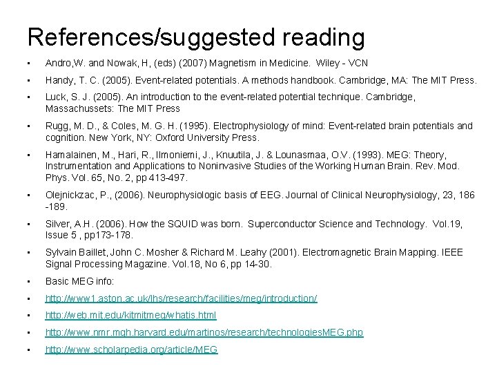 References/suggested reading • Andro, W. and Nowak, H, (eds) (2007) Magnetism in Medicine. Wiley