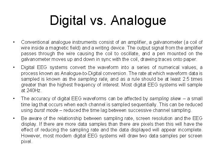 Digital vs. Analogue • Conventional analogue instruments consist of an amplifier, a galvanometer (a