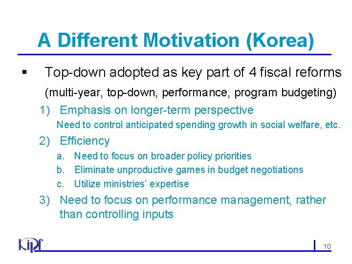 A Different Motivation (Korea) § Top-down adopted as key part of 4 fiscal reforms
