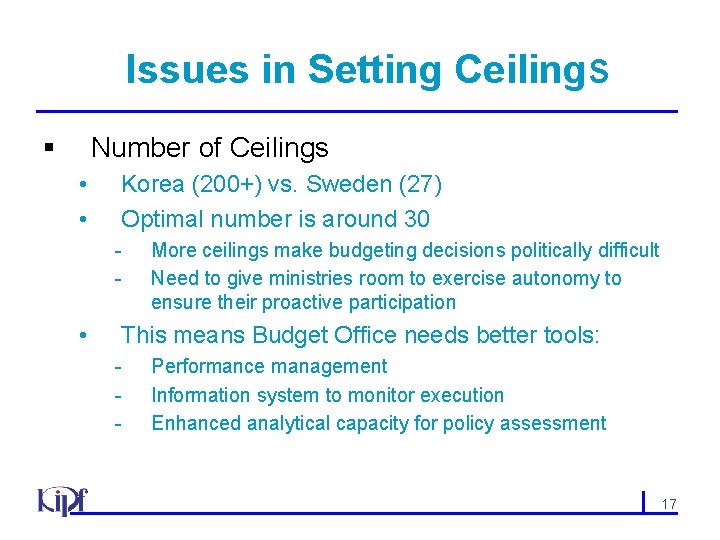 Issues in Setting Ceilings § Number of Ceilings • • Korea (200+) vs. Sweden