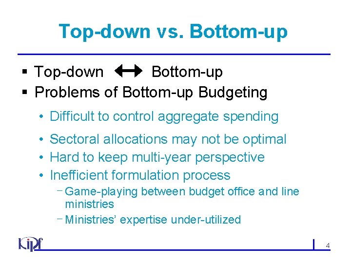 Top-down vs. Bottom-up § Top-down Bottom-up § Problems of Bottom-up Budgeting • Difficult to