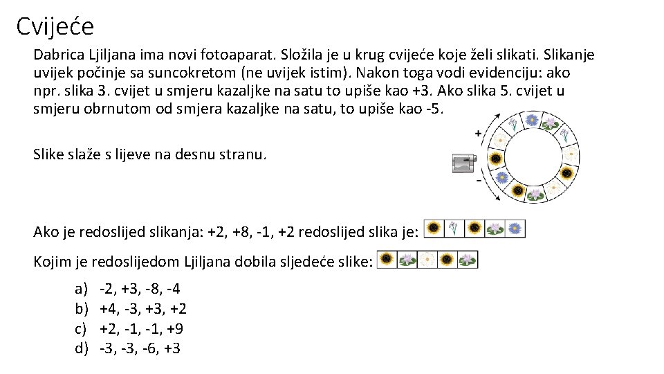 Cvijeće Dabrica Ljiljana ima novi fotoaparat. Složila je u krug cvijeće koje želi slikati.