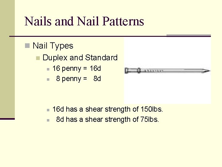 Nails and Nail Patterns n Nail Types n Duplex and Standard n n 16