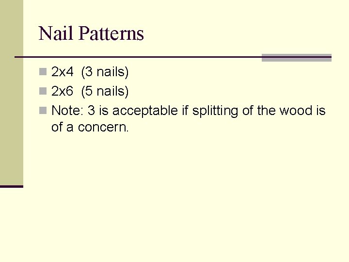 Nail Patterns n 2 x 4 (3 nails) n 2 x 6 (5 nails)