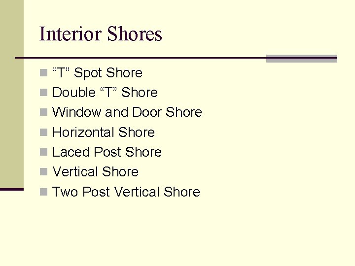 Interior Shores n “T” Spot Shore n Double “T” Shore n Window and Door