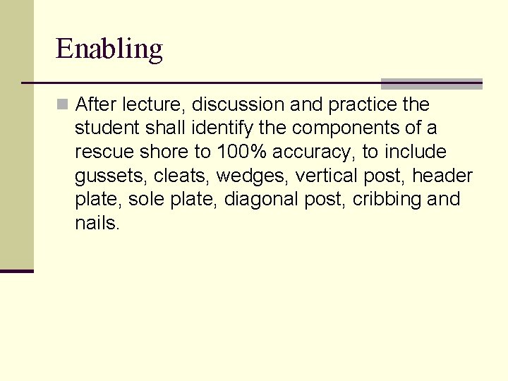 Enabling n After lecture, discussion and practice the student shall identify the components of