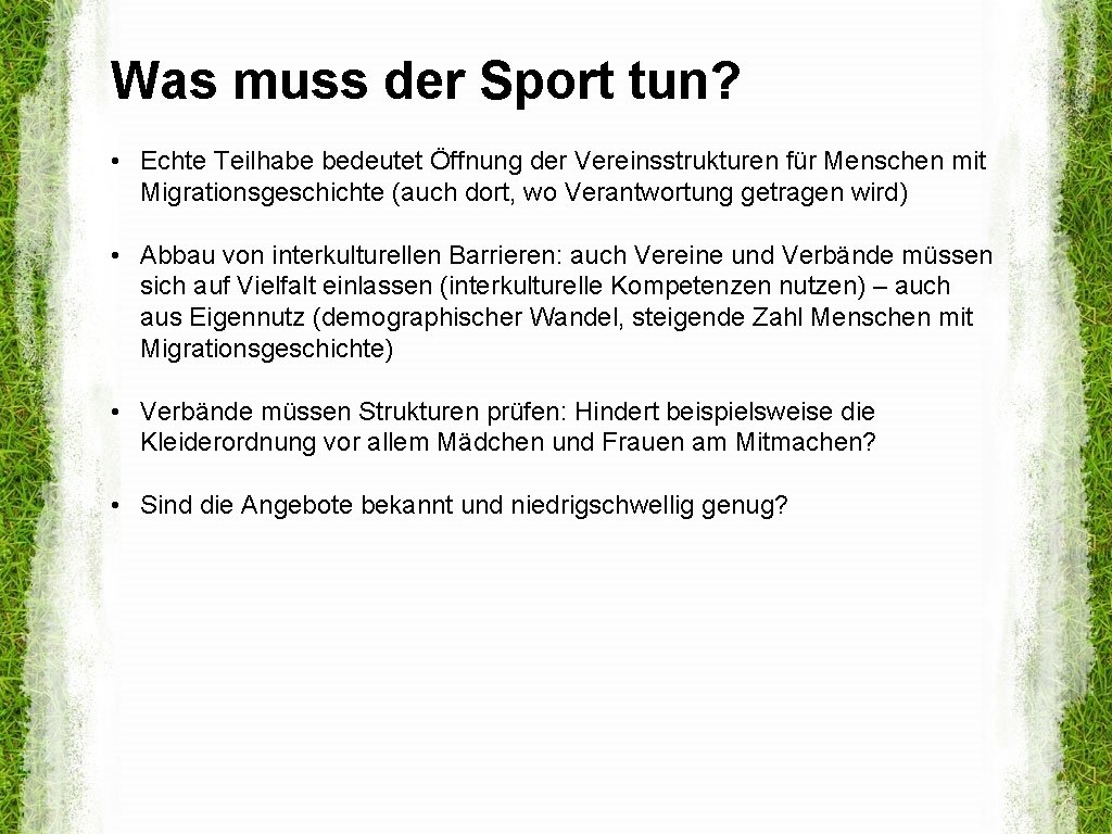 Was muss der Sport tun? • Echte Teilhabe bedeutet Öffnung der Vereinsstrukturen für Menschen