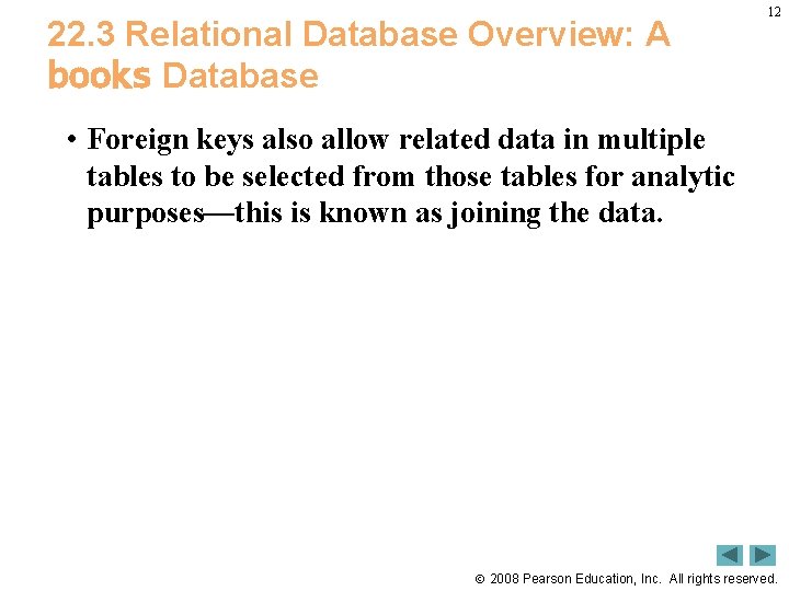 22. 3 Relational Database Overview: A books Database 12 • Foreign keys also allow
