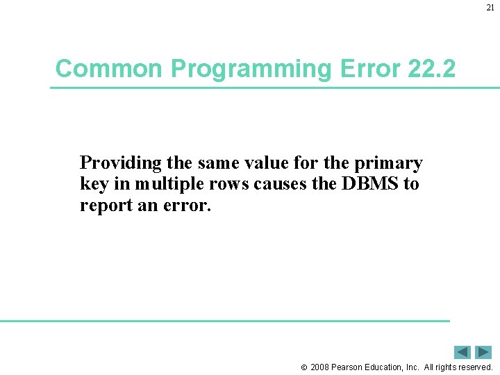 21 Common Programming Error 22. 2 Providing the same value for the primary key