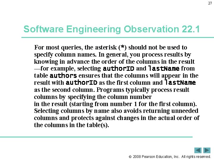 27 Software Engineering Observation 22. 1 For most queries, the asterisk (*) should not