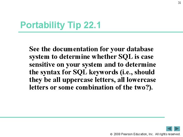 31 Portability Tip 22. 1 See the documentation for your database system to determine