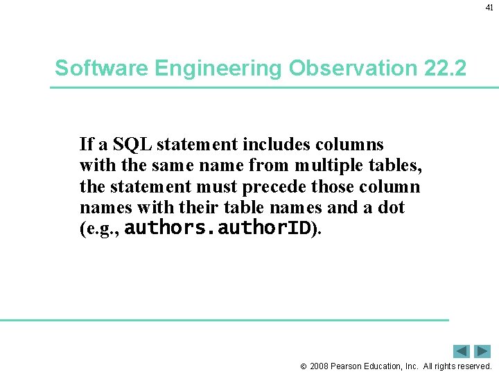 41 Software Engineering Observation 22. 2 If a SQL statement includes columns with the