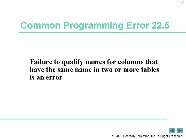 42 Common Programming Error 22. 5 Failure to qualify names for columns that have