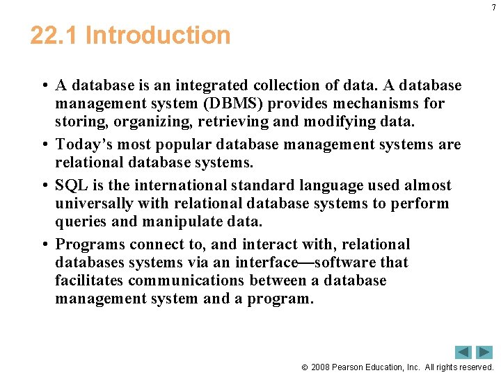 7 22. 1 Introduction • A database is an integrated collection of data. A