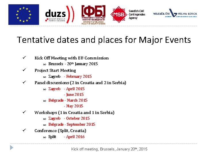 Tentative dates and places for Major Events ü Kick Off Meeting with EU Commission